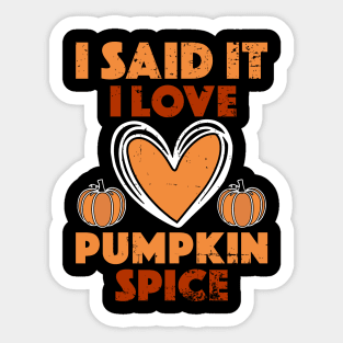 I Said It I Love Pumpkin Spice Sticker